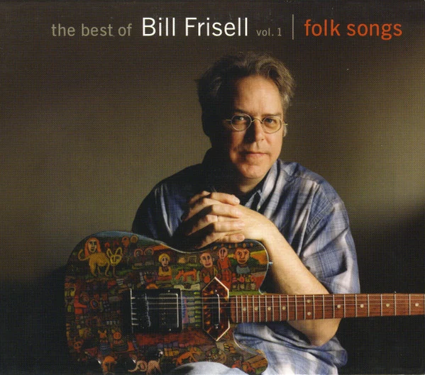 Bill Frisell - The Best Of Bill Frisell Vol. 1 | Folk Songs (CD, Comp)