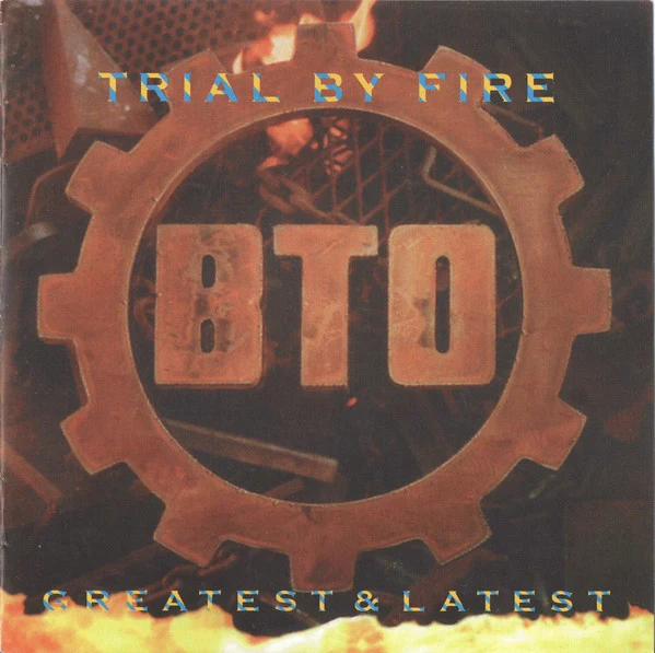 BTO* - Trial By Fire    Greatest & Latest (CD, Album)