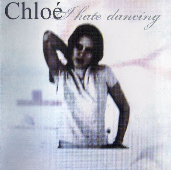Chloé - I Hate Dancing (CD, Comp, Mixed)