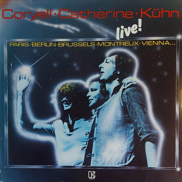 Coryell* · Catherine* · Kühn* - Live! (Paris · Berlin · Brussels · Montreux · Vienna ...) (LP, Album)