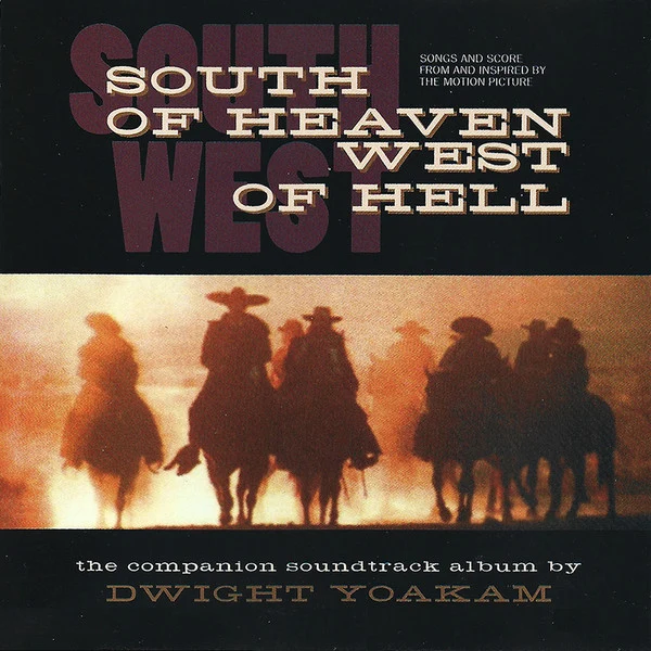 Dwight Yoakam - South Of Heaven, West Of Hell: Songs And Score From And Inspired By The Motion Picture (CD, Album)