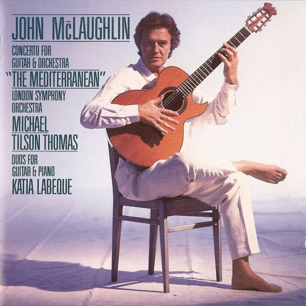 John McLaughlin & Katia Labeque* / Michael Tilson Thomas ~ London Symphony Orchestra* - Concerto  For Guitar & Orchestra "The Mediterranean" / Duos For Guitar & Piano (CD, Album)