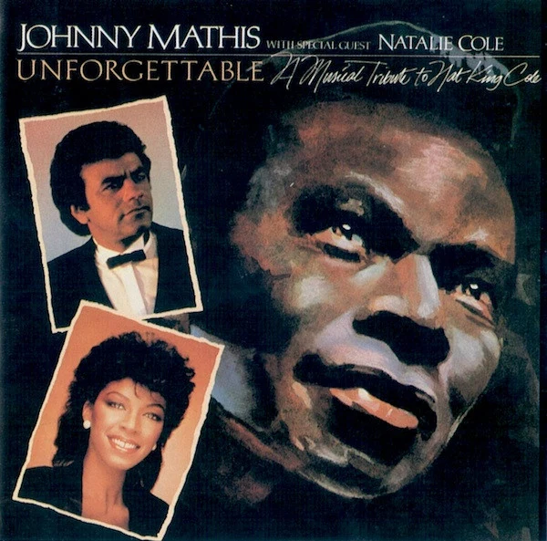 Johnny Mathis With Special Guest Natalie Cole - Unforgettable: A Musical Tribute To Nat King Cole (CD, Album, RE)