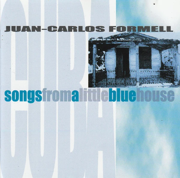 Juan-Carlos Formell - Songs From A Little Blue House (CD, Album)