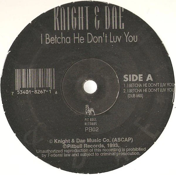 Knight & Dae - I Betcha He Don't Luv You (12")