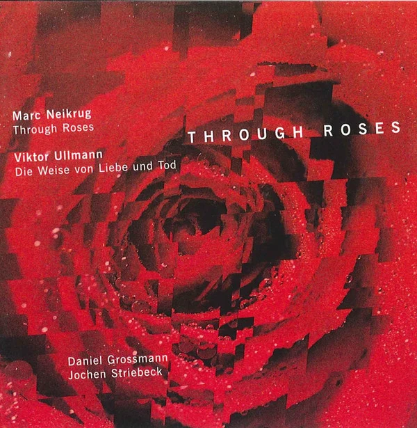 Marc Neikrug / Viktor Ullmann – Daniel Grossmann, Jochen Striebeck - Through Roses / Die Weise Von Liebe Und Tod (CD, Album)