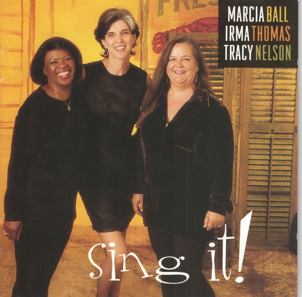 Marcia Ball, Irma Thomas, Tracy Nelson - Sing It! (CD, Album)