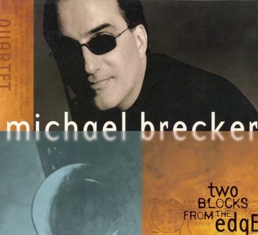 Michael Brecker - Two Blocks From The Edge (CD, Album, Dig)