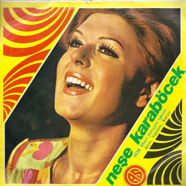 Neşe Karaböcek - Mavi Dünyam Benim / Alım, Yeşilim, Sarım (7")