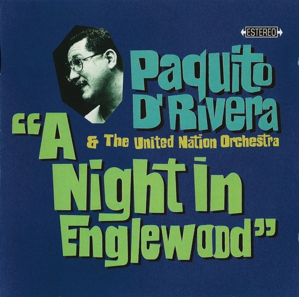 Paquito D'Rivera & The United Nation Orchestra - A Night In Englewood (CD, Album)