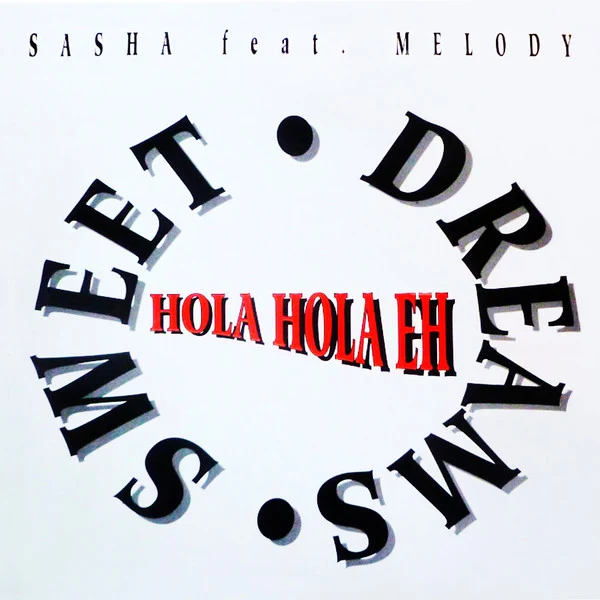 Sasha Feat. Melody Castellari - Sweet Dreams (Hola Hola Eh) (12")