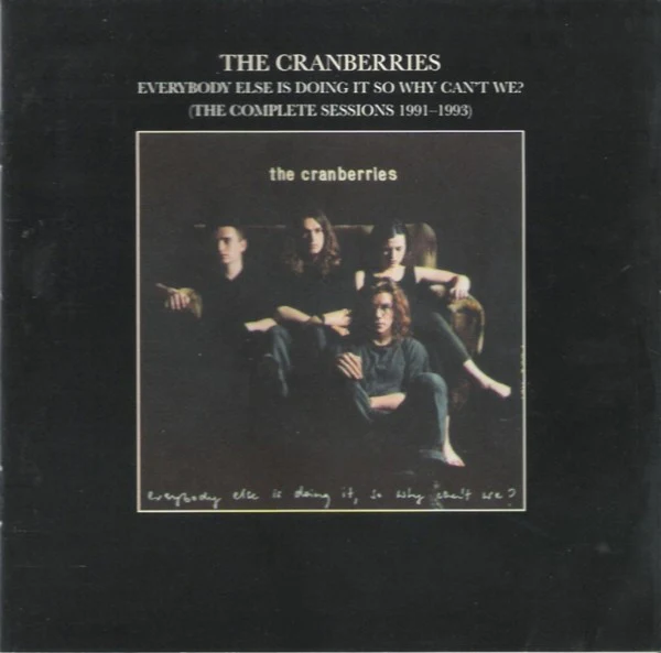 The Cranberries - Everybody Else Is Doing It So Why Can't We? (The Complete Sessions 1991-1993) (CD, Album, RE)