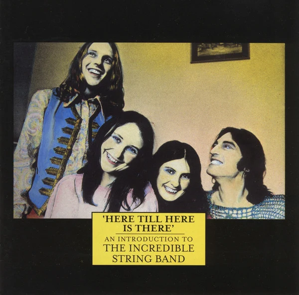 The Incredible String Band - 'Here Till Here Is There' An Introduction To The Incredible String Band (CD, Comp)