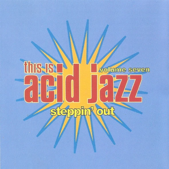 Various - This Is Acid Jazz Volume Seven: Steppin' Out (CD, Comp) - Image 2